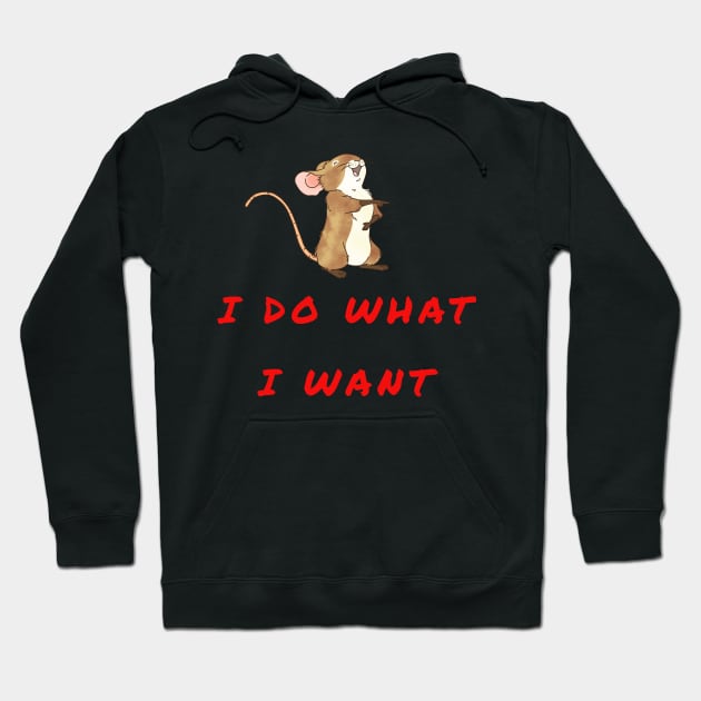 I DO WHAT I WANT Hoodie by baha2010